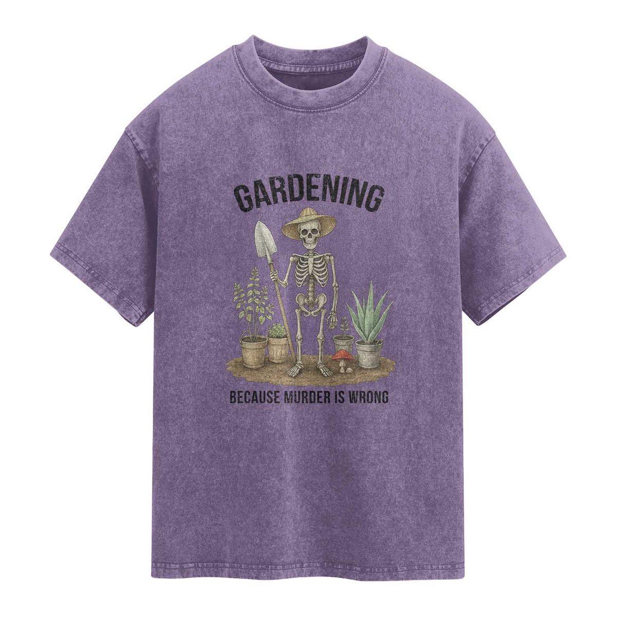 Gardening Because Murder Is Wrong Skeleton Washed Cotton T-Shirt Funny Gift For Gardener