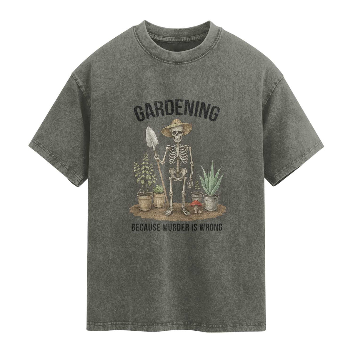 Gardening Because Murder Is Wrong Skeleton Washed Cotton T-Shirt Funny Gift For Gardener
