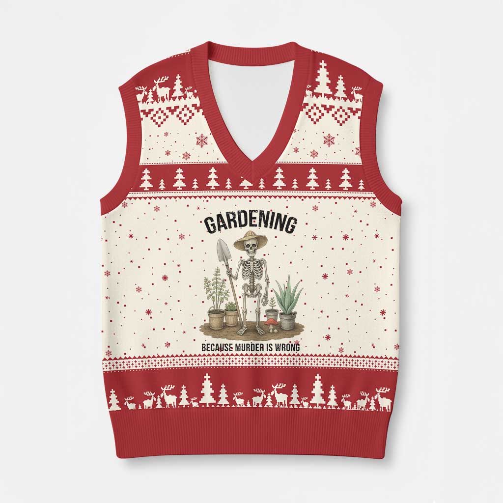 Gardening Because Murder Is Wrong Skeleton V-Neck Knit Sweater Vest Funny Gift For Gardener TS12 Beige Red Print Your Wear