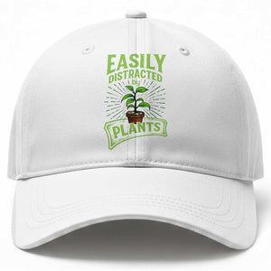 Easily Distracted By Plants Baseball Cap Funny Gardening Lover Gift TS12 Print Your Wear