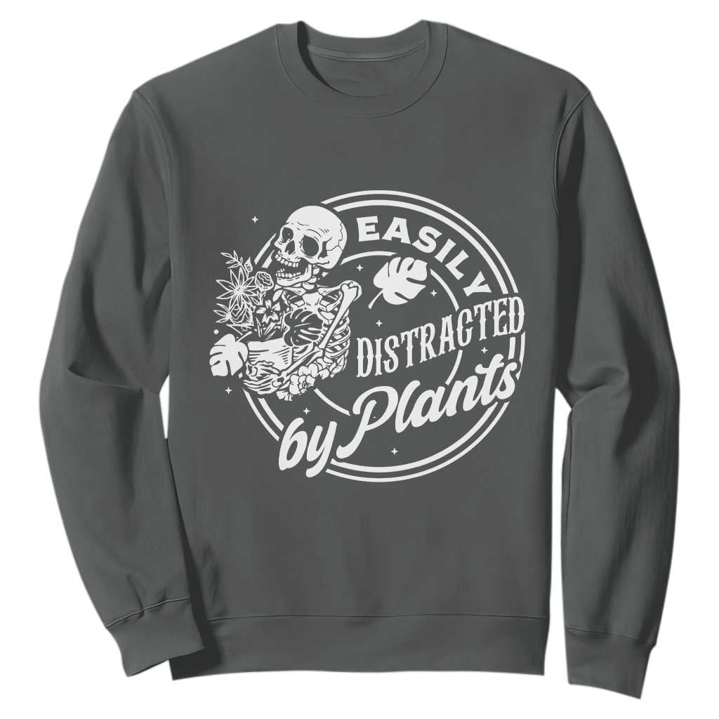 Easily Distracted By Plants Skeleton Sweatshirt Funny Gardener Plant Lover TS12 Dark Heather Print Your Wear