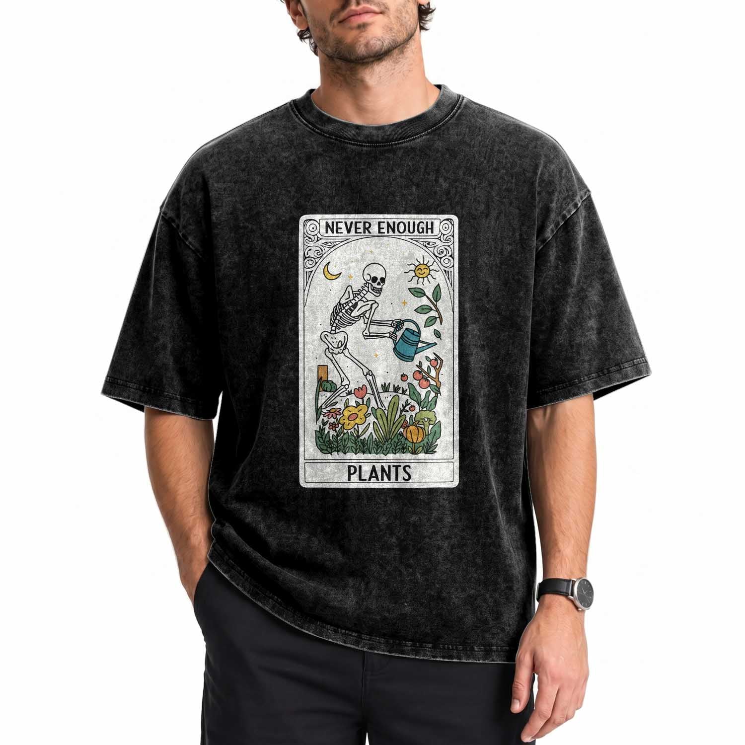 Funny Never Enough Plants Gardening Skeleton Washed Cotton T-Shirt Plant Lover Gift Tarot Card Graphic
