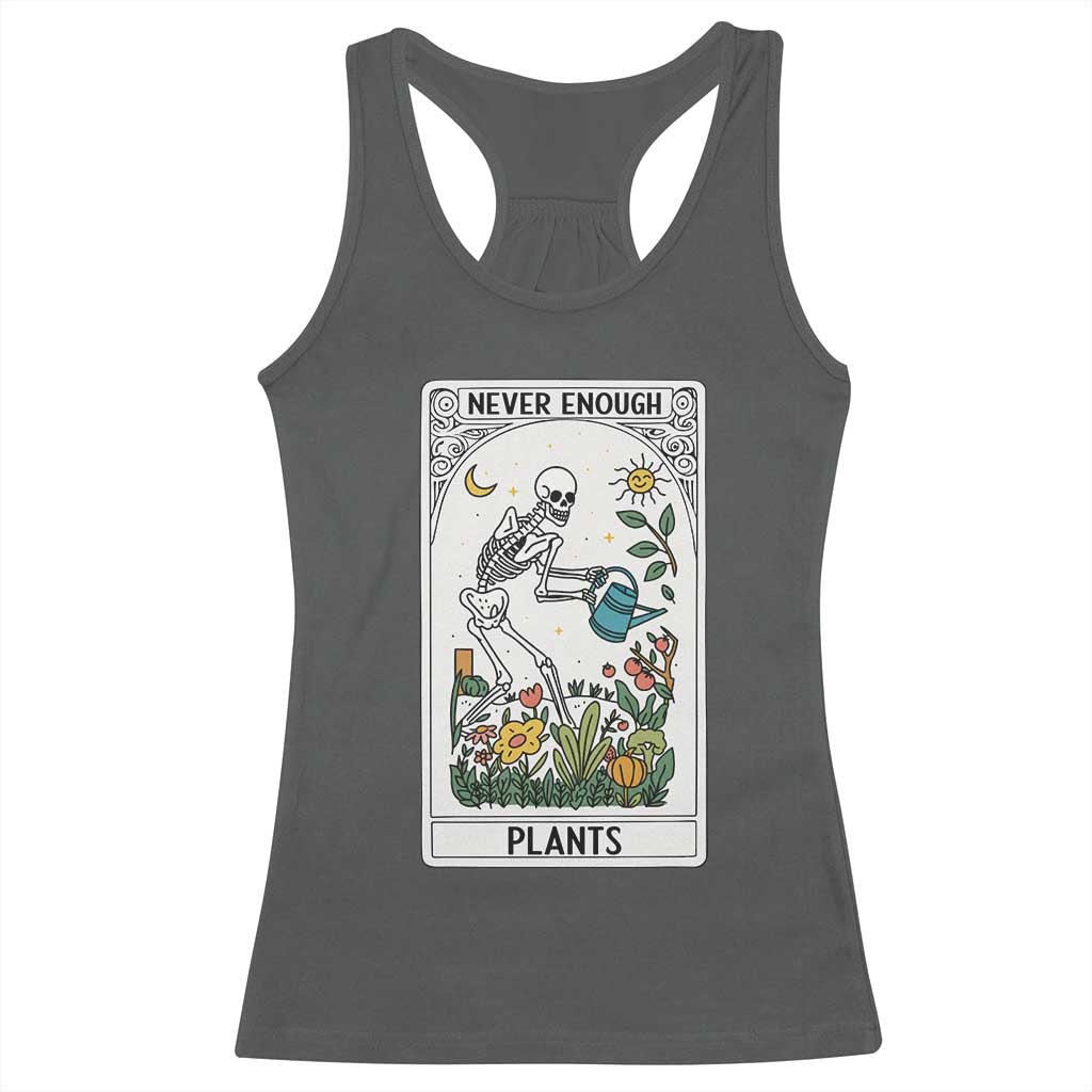 Funny Never Enough Plants Gardening Skeleton Racerback Tank Top Plant Lover Gift Tarot Card Graphic TS12 Dark Heather Print Your Wear