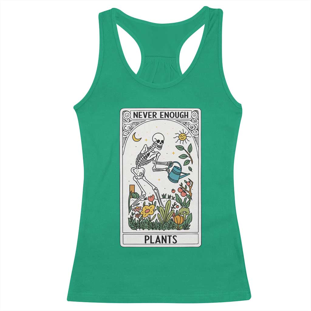 Funny Never Enough Plants Gardening Skeleton Racerback Tank Top Plant Lover Gift Tarot Card Graphic TS12 Irish Green Print Your Wear
