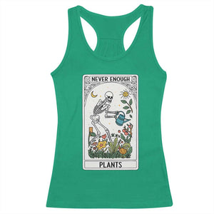 Funny Never Enough Plants Gardening Skeleton Racerback Tank Top Plant Lover Gift Tarot Card Graphic TS12 Irish Green Print Your Wear
