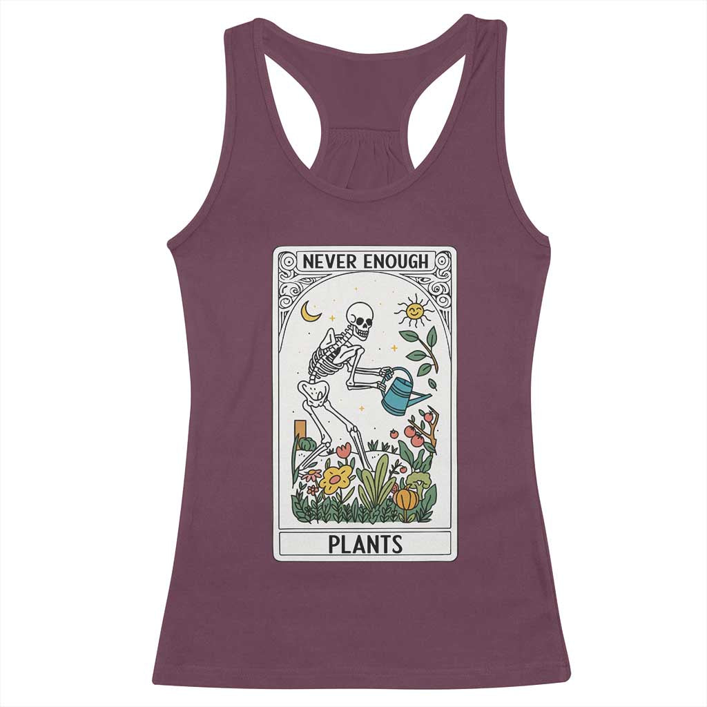 Funny Never Enough Plants Gardening Skeleton Racerback Tank Top Plant Lover Gift Tarot Card Graphic TS12 Maroon Print Your Wear
