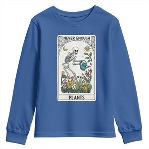Funny Never Enough Plants Gardening Skeleton Youth Sweatshirt Plant Lover Gift Tarot Card Graphic TS12 Royal Blue Print Your Wear