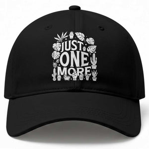Plant Lover Humor Baseball Cap Just One More TS12 Print Your Wear