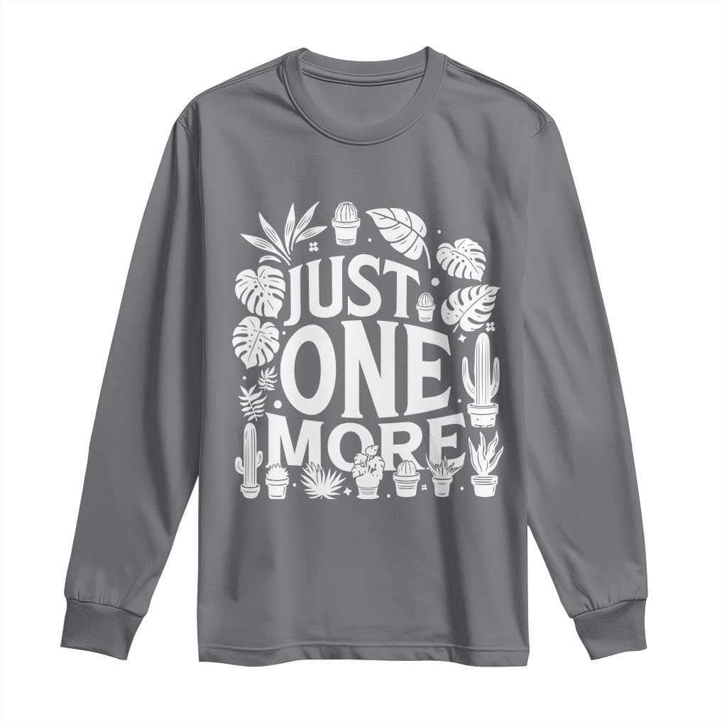Plant Lover Humor Long Sleeve Shirt Just One More TS12 Charcoal Print Your Wear