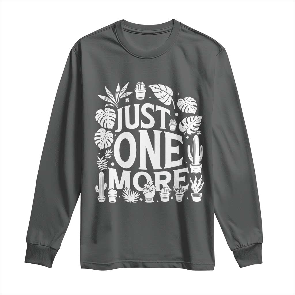 Plant Lover Humor Long Sleeve Shirt Just One More TS12 Dark Heather Print Your Wear