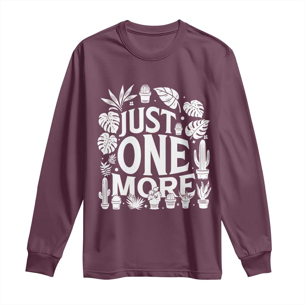 Plant Lover Humor Long Sleeve Shirt Just One More TS12 Maroon Print Your Wear