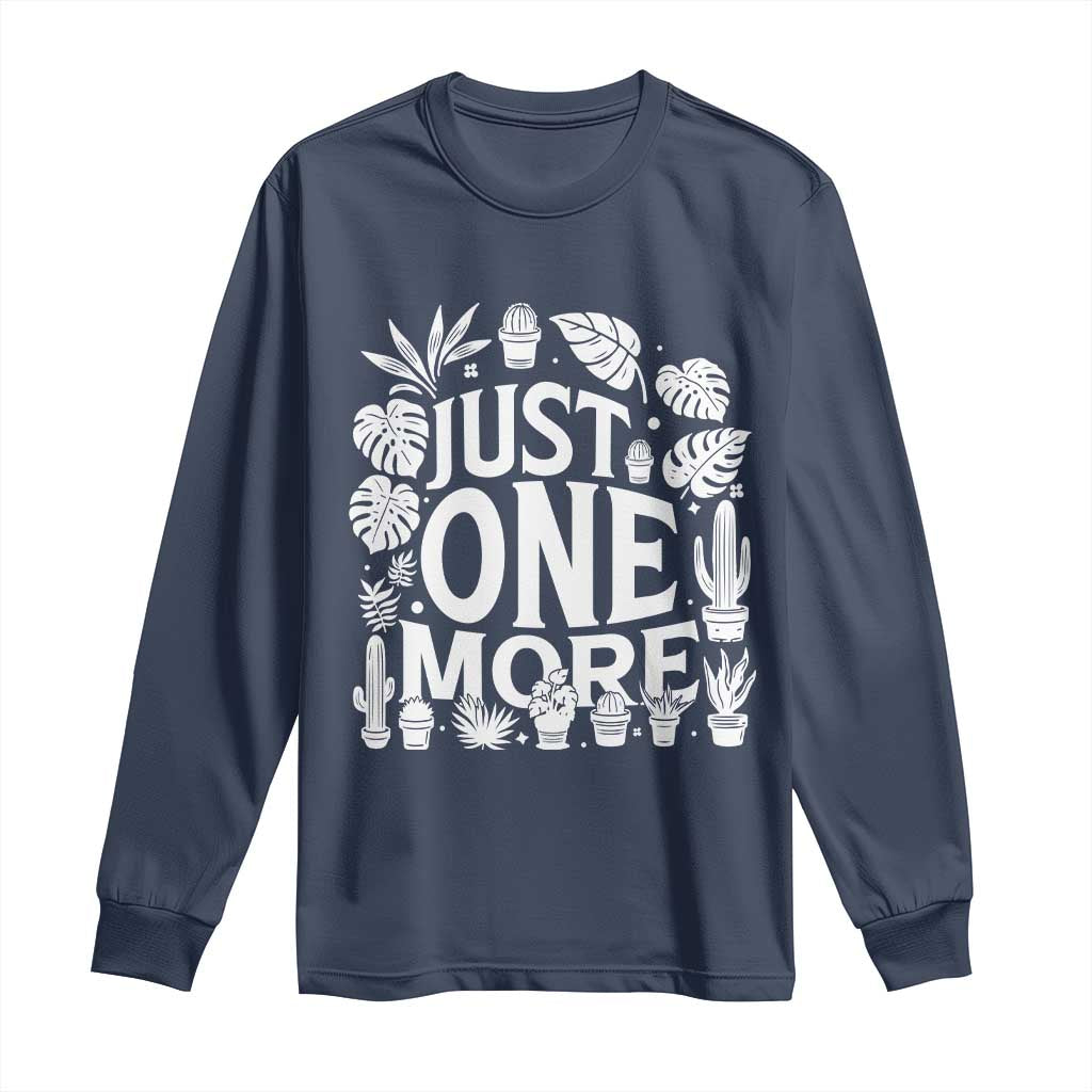 Plant Lover Humor Long Sleeve Shirt Just One More TS12 Navy Print Your Wear
