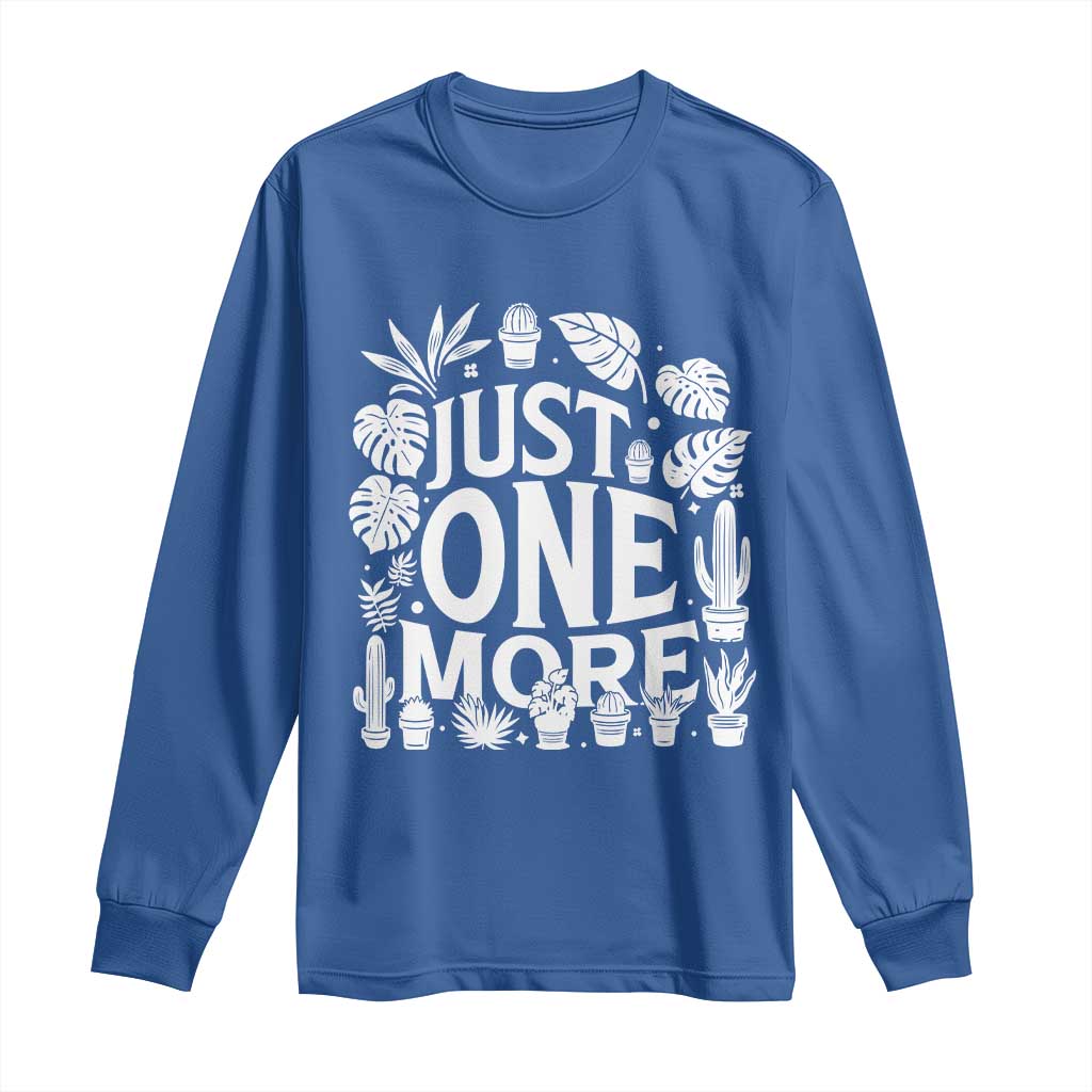 Plant Lover Humor Long Sleeve Shirt Just One More TS12 Royal Blue Print Your Wear