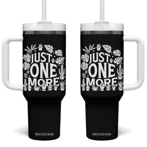 Plant Lover Humor Tumbler With Handle Just One More TS12 One Size: 40 oz Black Print Your Wear
