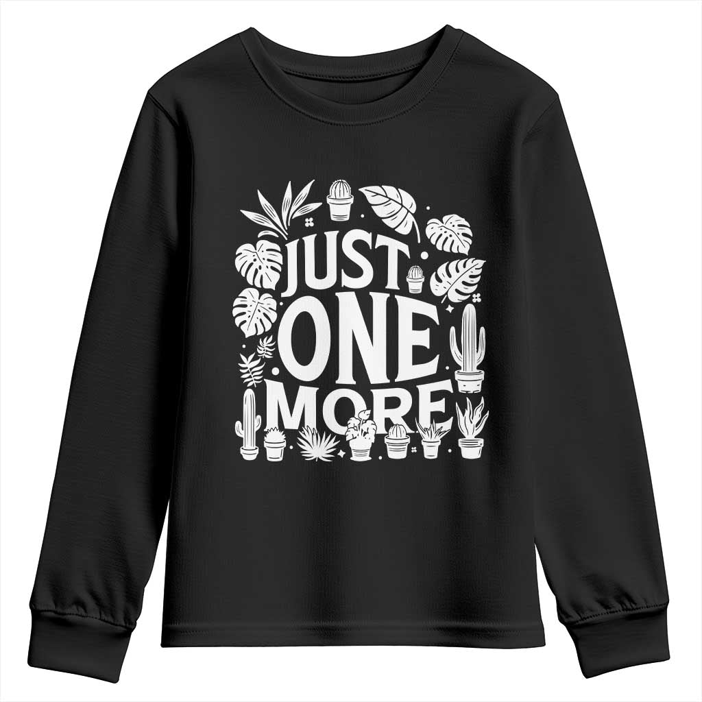 Plant Lover Humor Youth Sweatshirt Just One More TS12 Black Print Your Wear