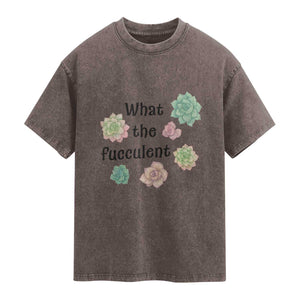 Succulent Lover Gift Washed Cotton T-Shirt What The Fucculent