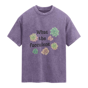 Succulent Lover Gift Washed Cotton T-Shirt What The Fucculent