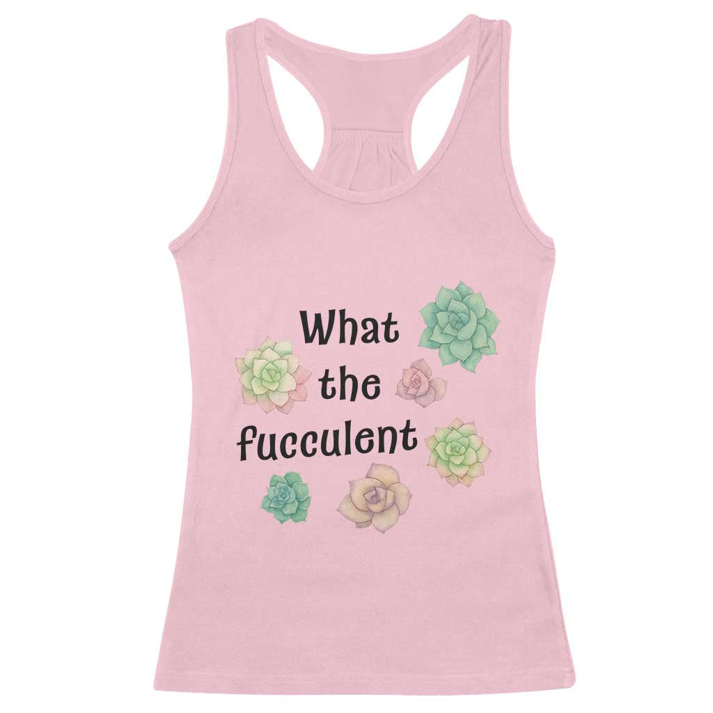 Succulent Lover Gift Racerback Tank Top What The Fucculent TS12 Light Pink Print Your Wear