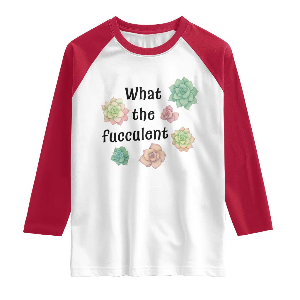 Succulent Lover Gift Raglan Shirt What The Fucculent TS12 White Red Print Your Wear