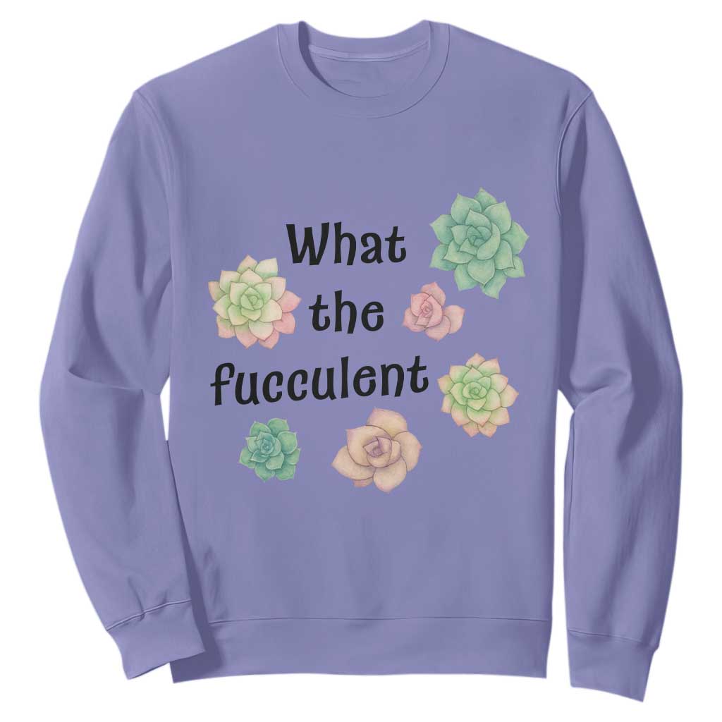 Succulent Lover Gift Sweatshirt What The Fucculent TS12 Violet Print Your Wear