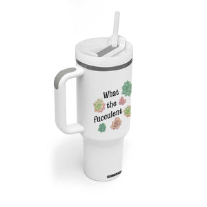 Succulent Lover Gift Tumbler With Handle What The Fucculent TS12 Print Your Wear