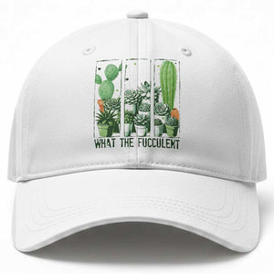 Funny Cactus Plant Lover Baseball Cap What The Fucculent TS12 Print Your Wear