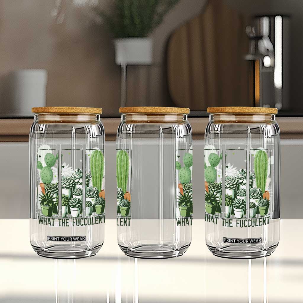 Funny Cactus Plant Lover Glass Can What The Fucculent TS12 Print Your Wear