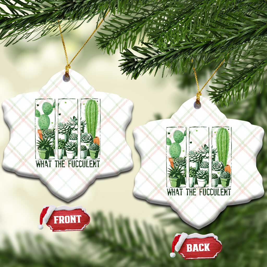 Funny Cactus Plant Lover Ceramic Ornament What The Fucculent TS12 Print Your Wear