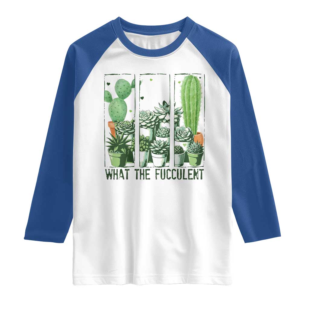 Funny Cactus Plant Lover Raglan Shirt What The Fucculent TS12 White Royal Print Your Wear
