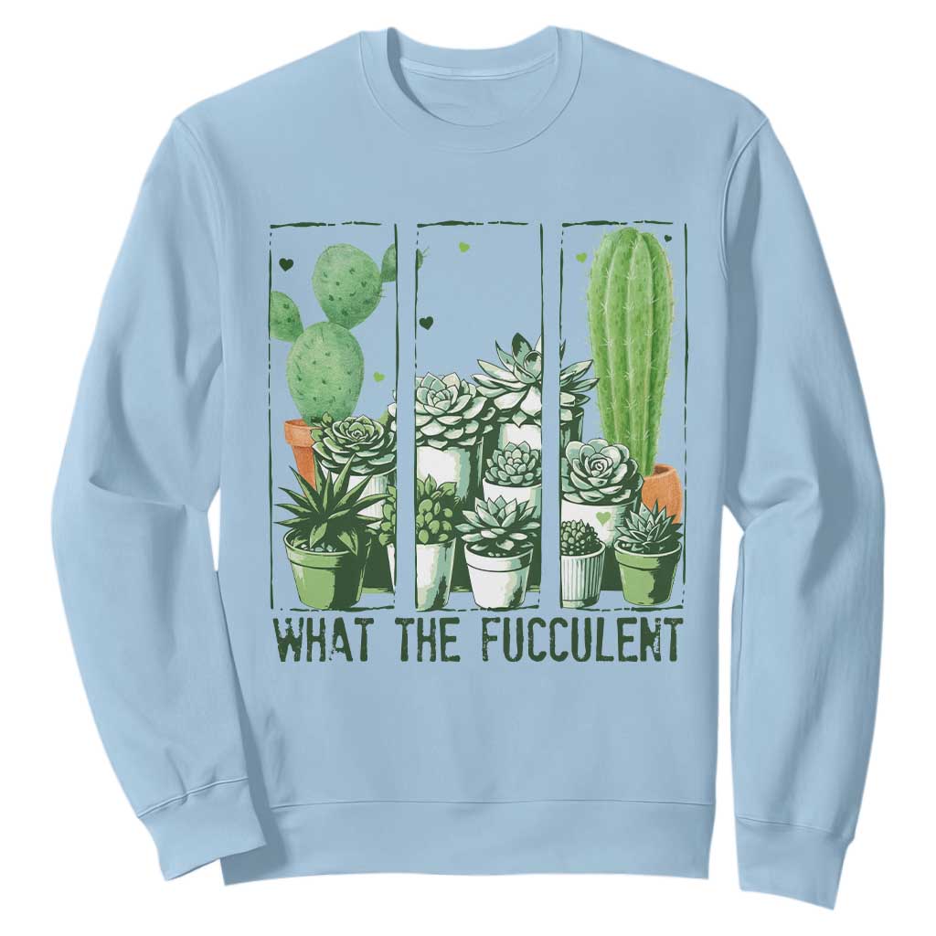 Funny Cactus Plant Lover Sweatshirt What The Fucculent TS12 Light Blue Print Your Wear