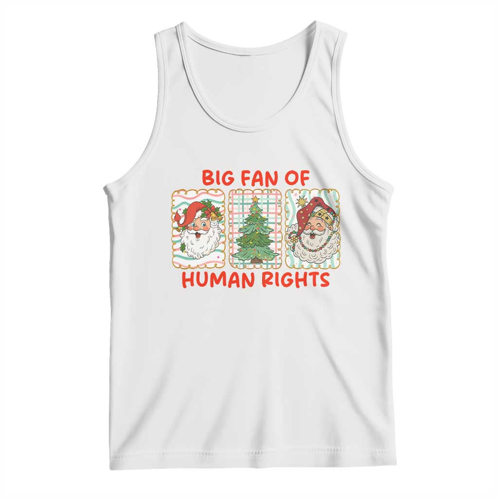 Big Fan Of Human Rights And Equality Tank Top Xmas Activism Gift TS12 White Print Your Wear