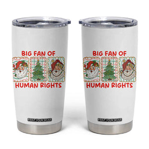 Big Fan Of Human Rights And Equality Tumbler Cup Xmas Activism Gift TS12 White Print Your Wear