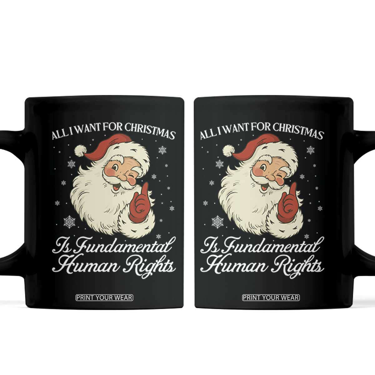 All I Want For Christmas Is Fundamental Human Rights Coffee Mug Xmas Supporters Gift TS12 Black Print Your Wear