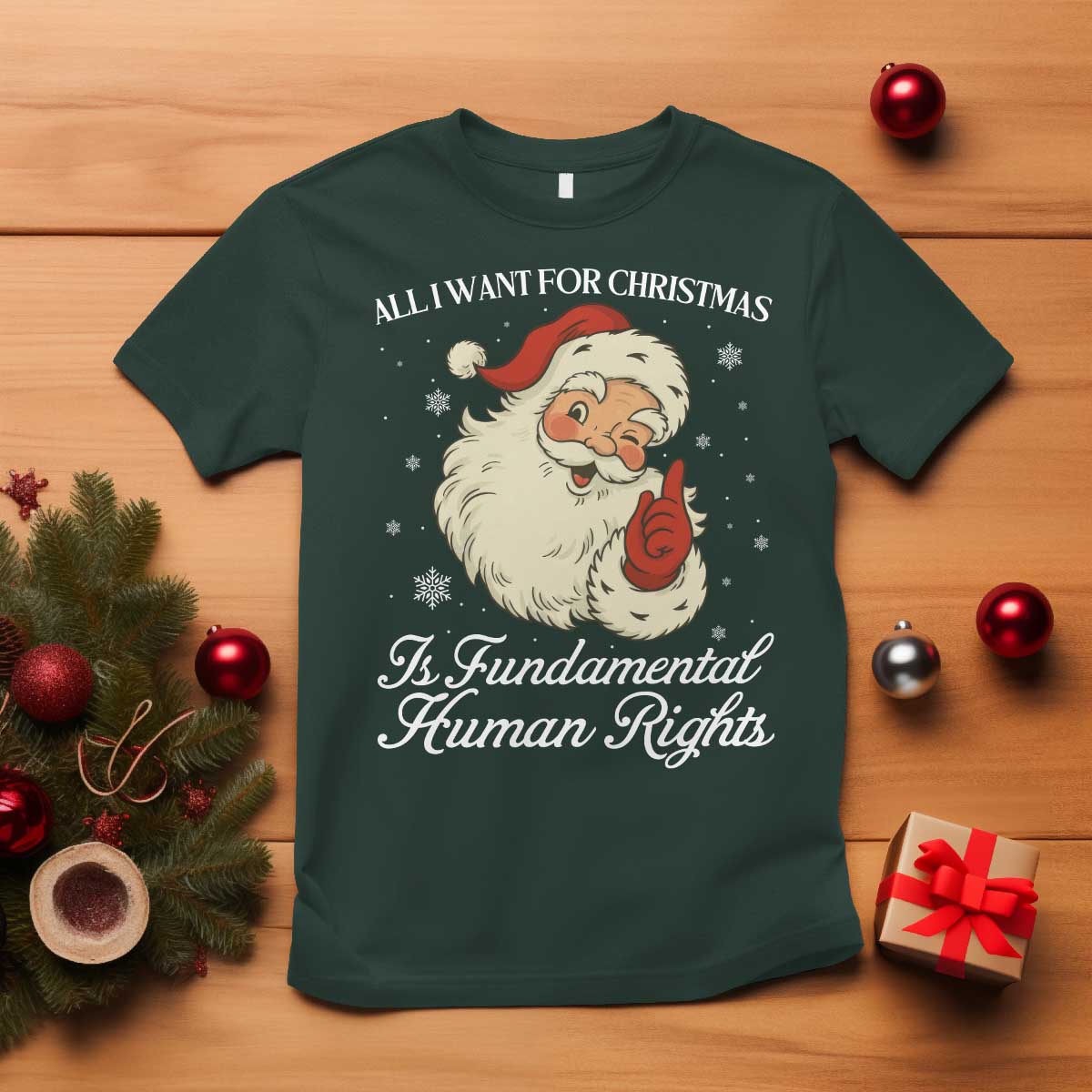 All I Want For Christmas Is Fundamental Human Rights T Shirt Xmas Supporters Gift TS12 Dark Forest Green Print Your Wear