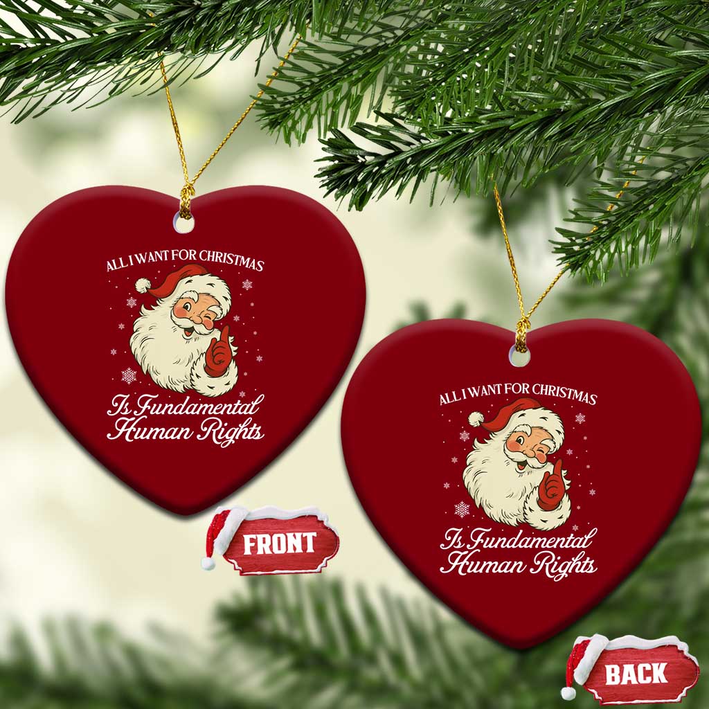 All I Want For Christmas Is Fundamental Human Rights Ceramic Ornament Xmas Supporters Gift TS12 Print Your Wear