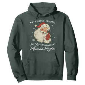 All I Want For Christmas Is Fundamental Human Rights Hoodie Xmas Supporters Gift TS12 Dark Forest Green Print Your Wear