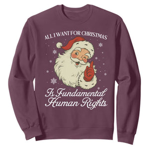 All I Want For Christmas Is Fundamental Human Rights Sweatshirt Xmas Supporters Gift TS12 Maroon Print Your Wear