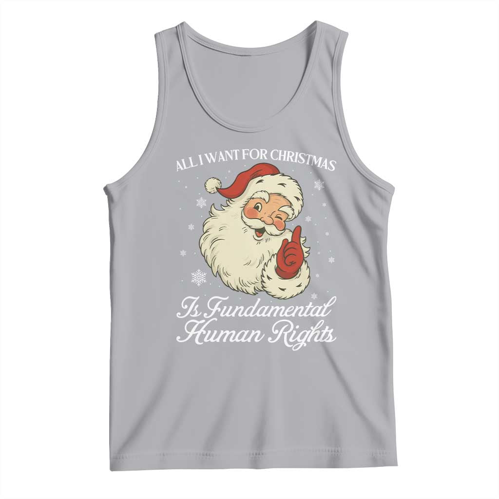 All I Want For Christmas Is Fundamental Human Rights Tank Top Xmas Supporters Gift TS12 Athletic Heather Print Your Wear
