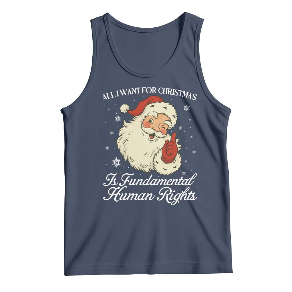 All I Want For Christmas Is Fundamental Human Rights Tank Top Xmas Supporters Gift TS12 Navy Print Your Wear
