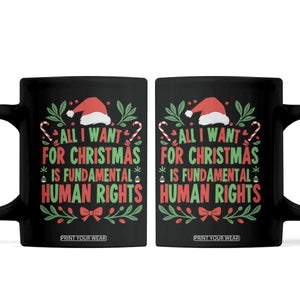 All I Want For Christmas Is Fundamental Human Rights Coffee Mug Pro Democracy Xmas Gift TS12 Black Print Your Wear