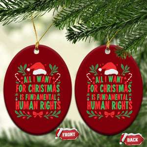 All I Want For Christmas Is Fundamental Human Rights Ceramic Ornament Pro Democracy Xmas Gift TS12 Print Your Wear