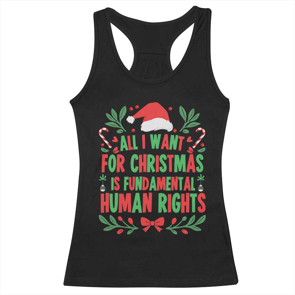 All I Want For Christmas Is Fundamental Human Rights Racerback Tank Top Pro Democracy Xmas Gift TS12 Black Print Your Wear