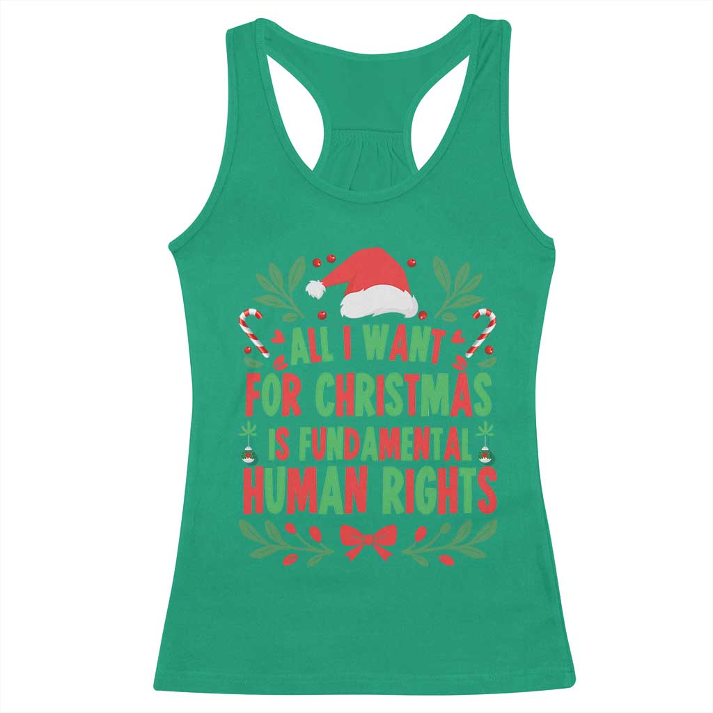 All I Want For Christmas Is Fundamental Human Rights Racerback Tank Top Pro Democracy Xmas Gift TS12 Irish Green Print Your Wear