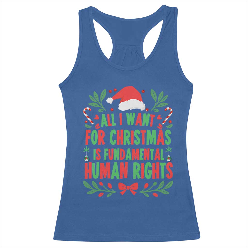 All I Want For Christmas Is Fundamental Human Rights Racerback Tank Top Pro Democracy Xmas Gift TS12 Royal Blue Print Your Wear