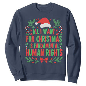All I Want For Christmas Is Fundamental Human Rights Sweatshirt Pro Democracy Xmas Gift TS12 Navy Print Your Wear