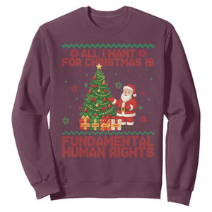 All I Want For Christmas Is Fundamental Human Rights Sweatshirt Equality Activist Gift TS12 Maroon Print Your Wear