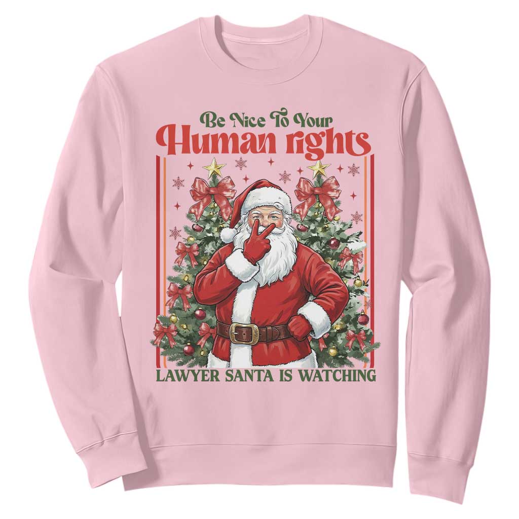 Christmas Gift Sweatshirt Be Nice To Your Human Rights Lawyer Santa Is Watching TS12 Light Pink Print Your Wear