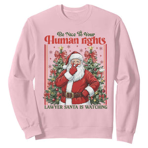 Christmas Gift Sweatshirt Be Nice To Your Human Rights Lawyer Santa Is Watching TS12 Light Pink Print Your Wear