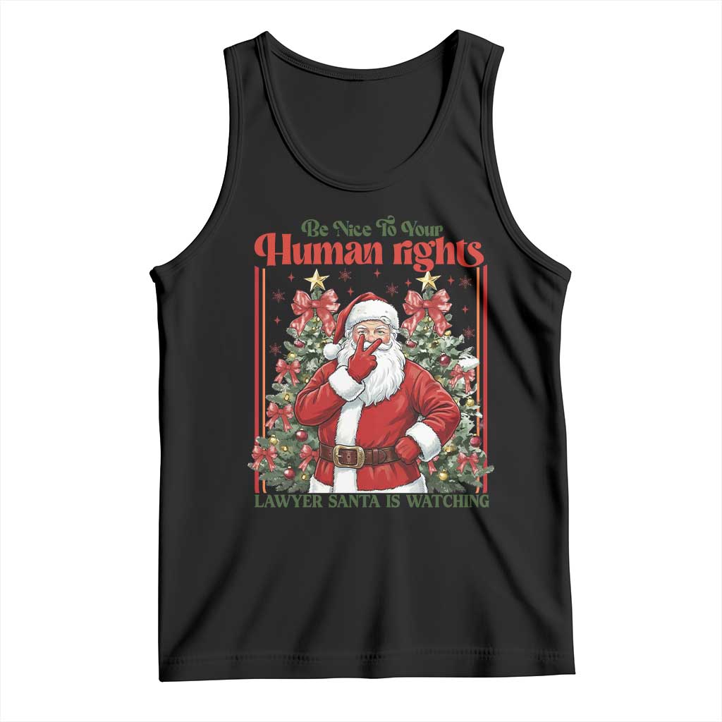 Christmas Gift Tank Top Be Nice To Your Human Rights Lawyer Santa Is Watching TS12 Black Print Your Wear