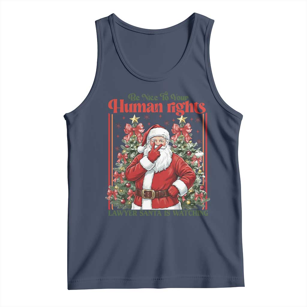 Christmas Gift Tank Top Be Nice To Your Human Rights Lawyer Santa Is Watching TS12 Navy Print Your Wear